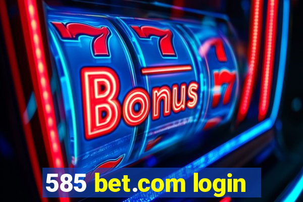 585 bet.com login